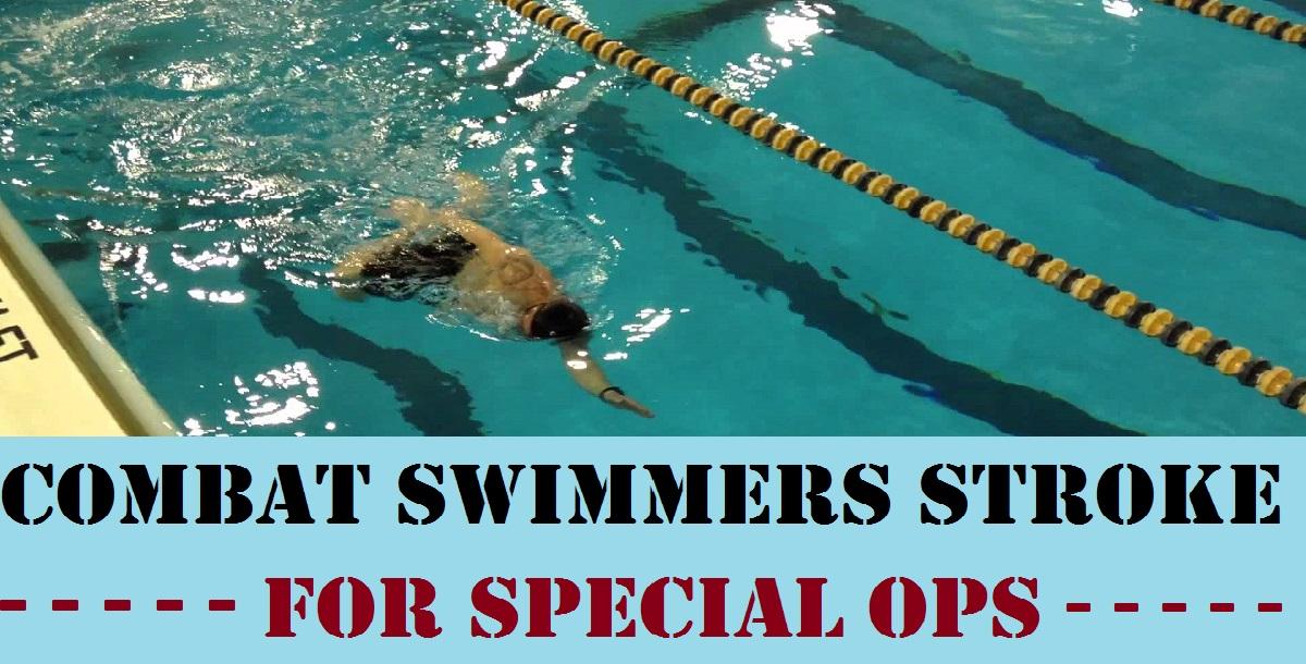 Learn the Combat Swimmer Stroke for Special Ops Swimming Learn the Combat Swimmer Stroke for Special Ops Swimming