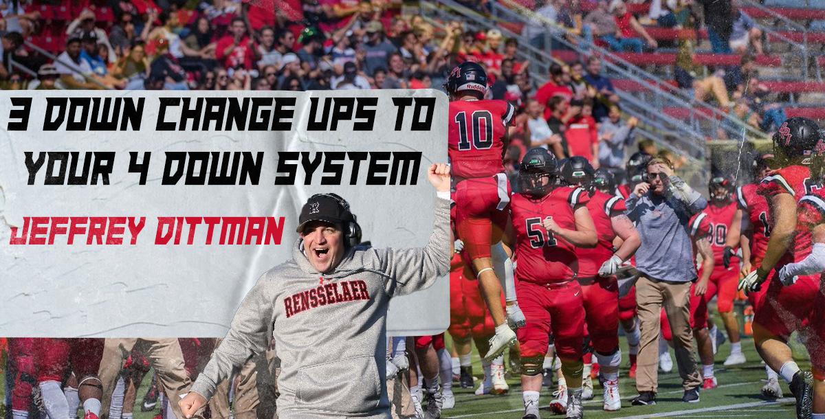 3 Down Change Ups to Your 4 Down System- Jeffrey Dittman 3 Down Change Ups to Your 4 Down System- Jeffrey Dittman