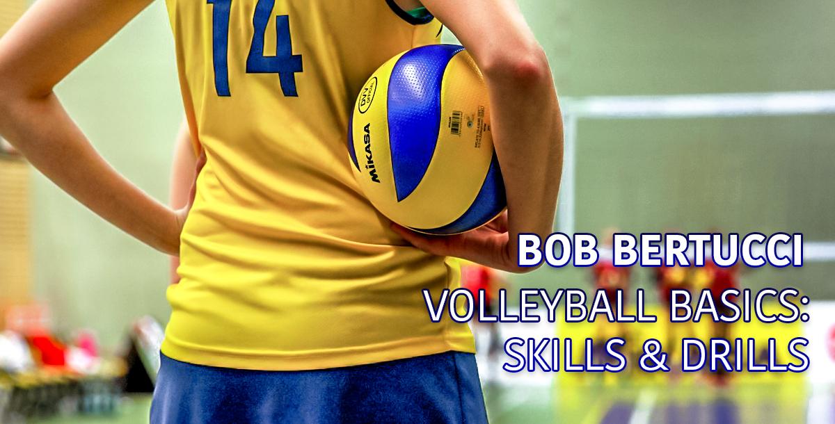 Volleyball Basics: Skills and Drills Volleyball Basics: Skills and Drills