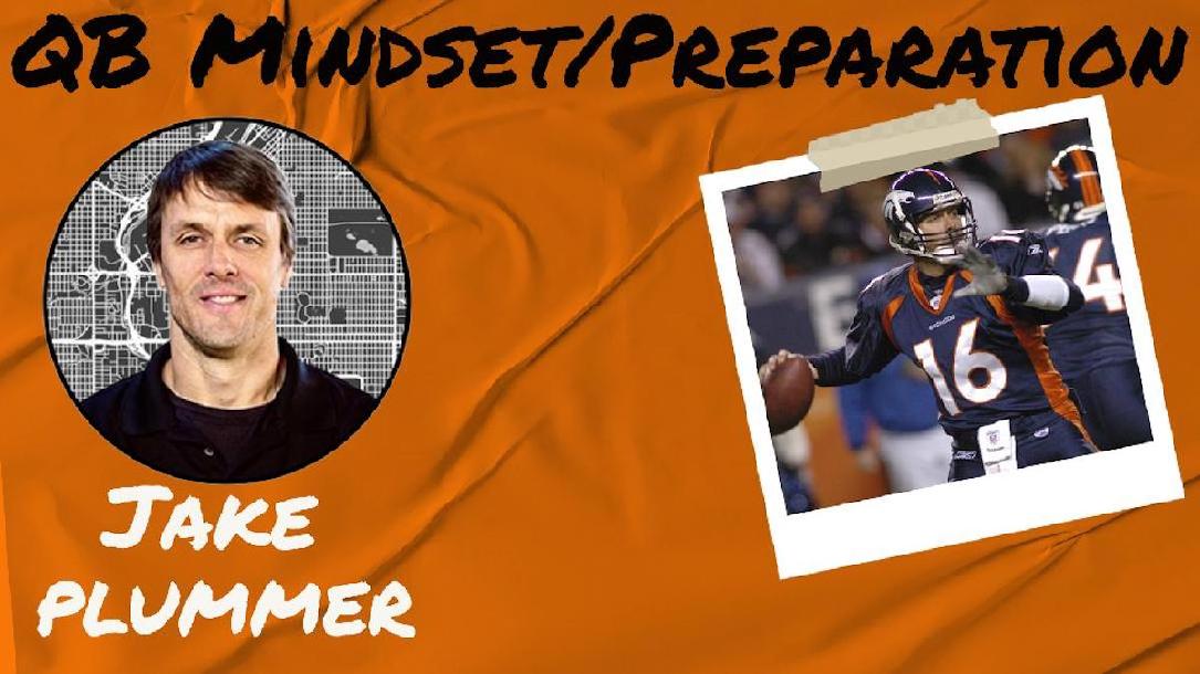 QB Mindset/Preparation- Jake Plummer QB Mindset/Preparation- Jake Plummer