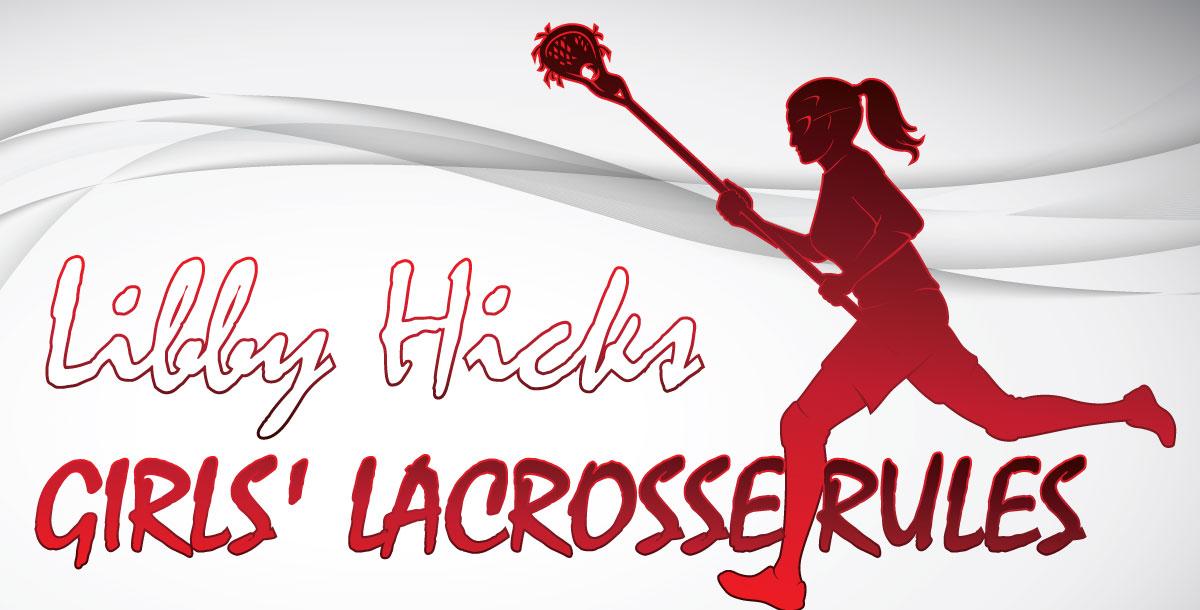 Girls Lacrosse Rules Girls Lacrosse Rules
