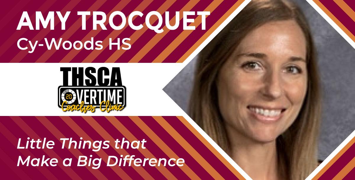 Little Things that make a Big Difference - Amy Trocquet, Cy-Woods HS Little Things that make a Big Difference - Amy Trocquet, Cy-Woods HS