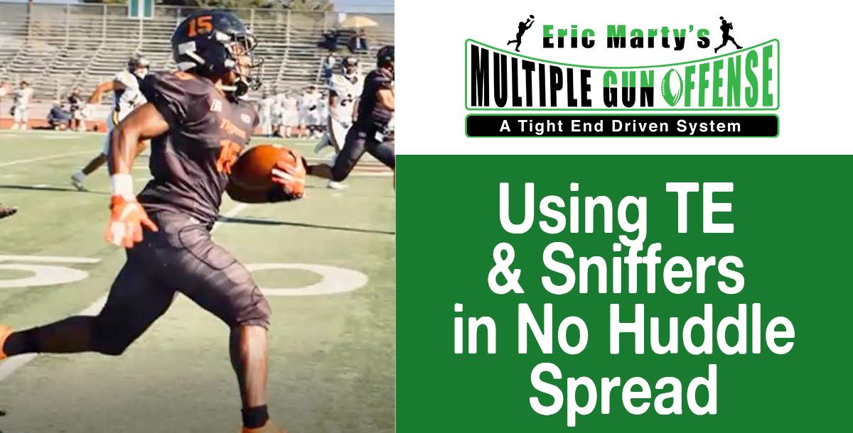 Using TE & Sniffers in No Huddle Spread Using TE & Sniffers in No Huddle Spread