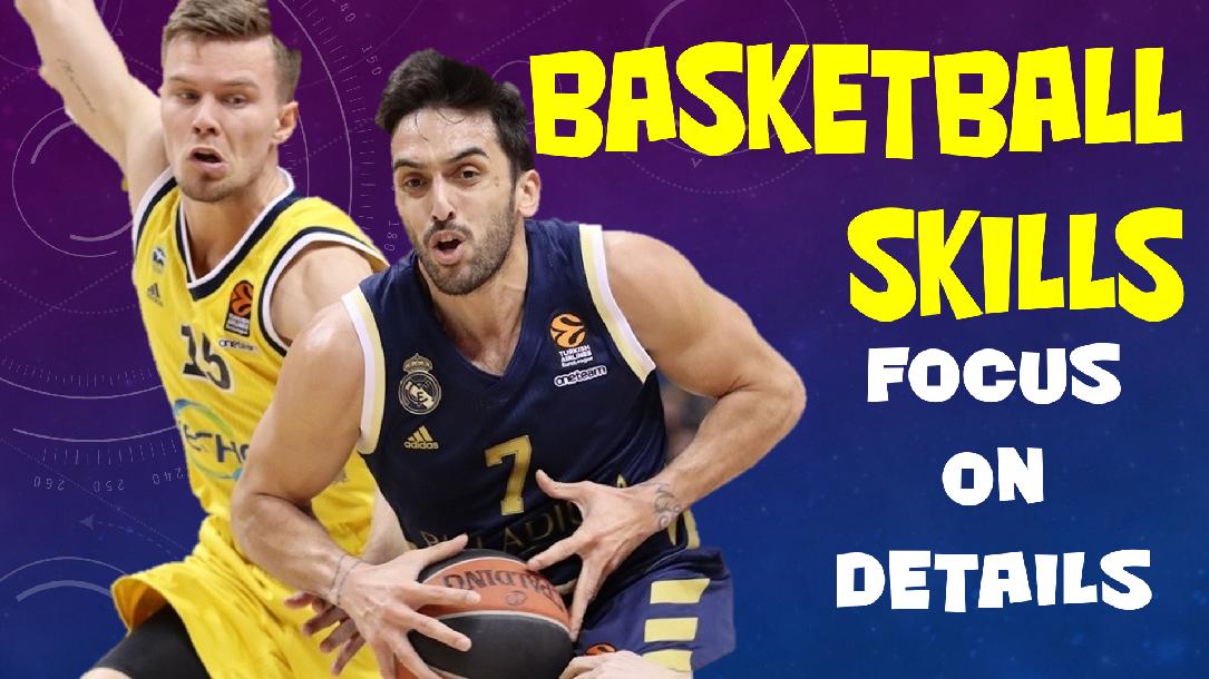 Basketball SKILLS - FOCUS on DETAILS Basketball SKILLS - FOCUS on DETAILS