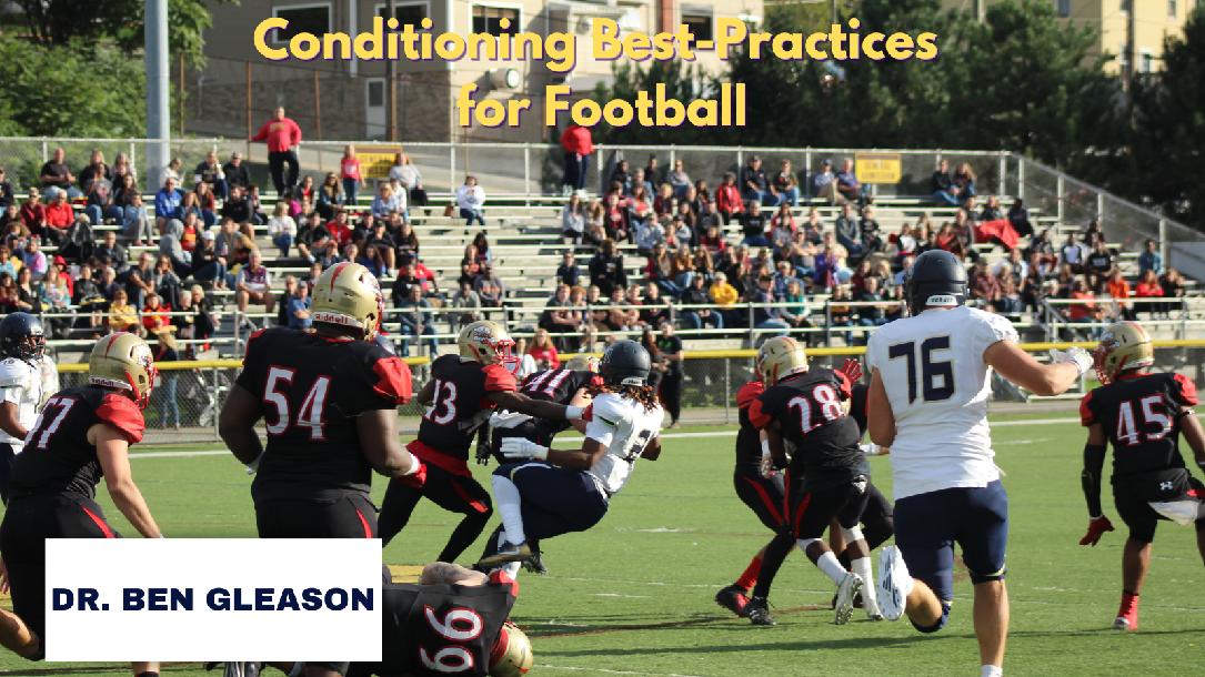Conditioning Best-Practices for Football- Dr. Ben Gleason Conditioning Best-Practices for Football- Dr. Ben Gleason