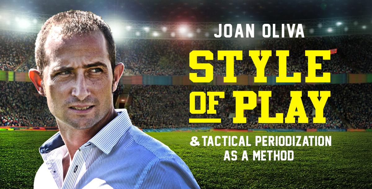 Style of Play & Tactical Periodization as a Method Style of Play & Tactical Periodization as a Method