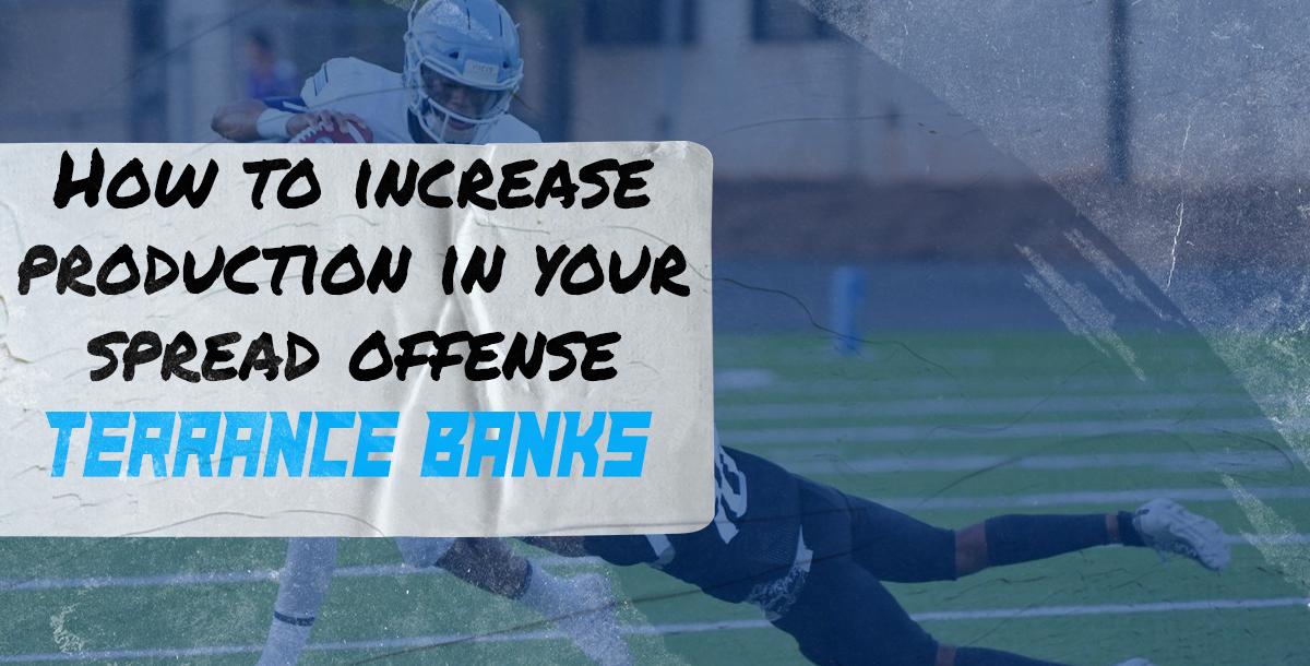 How to Increase Production in Your Spread Offense How to Increase Production in Your Spread Offense