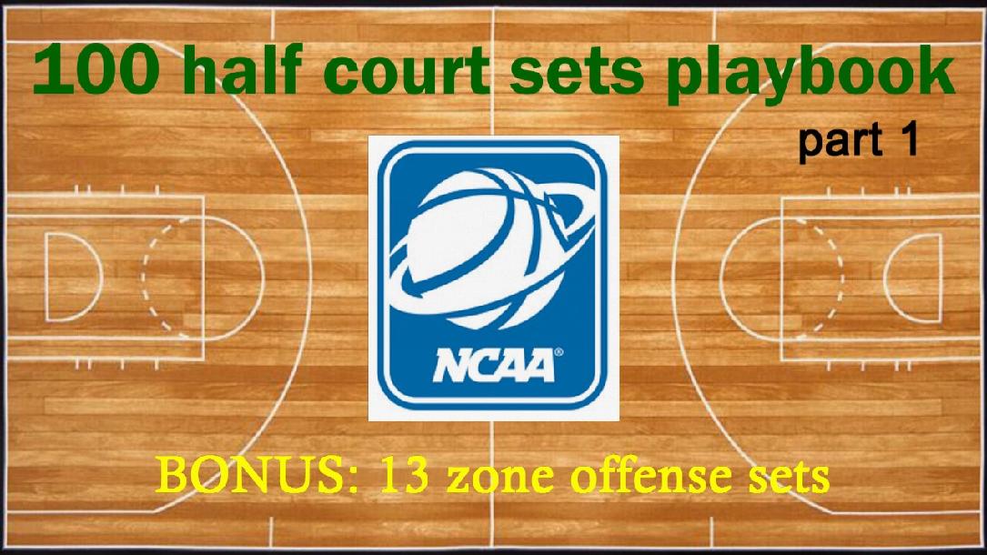 100 NCAA half court sets PART 1 100 NCAA half court sets PART 1