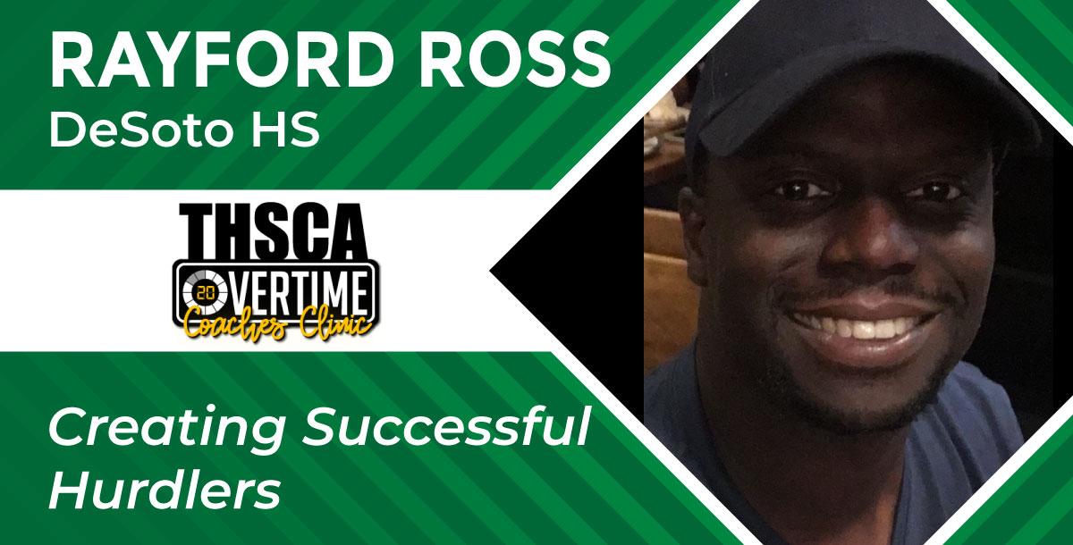 Creating Successful Hurdlers - Rayford Ross, DeSoto HS Creating Successful Hurdlers - Rayford Ross, DeSoto HS