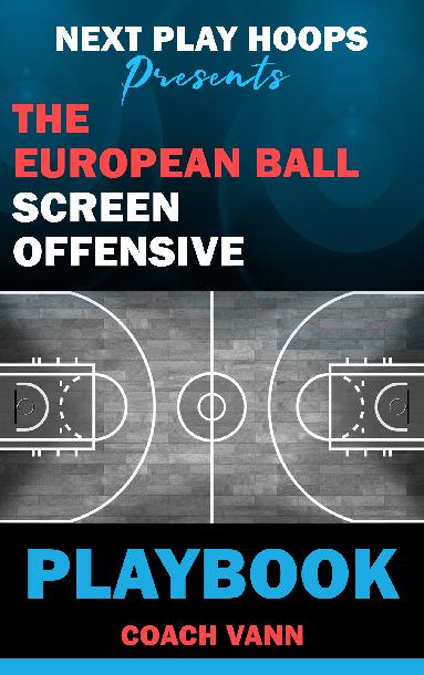 The European Ball Screen Offensive Playbook The European Ball Screen Offensive Playbook