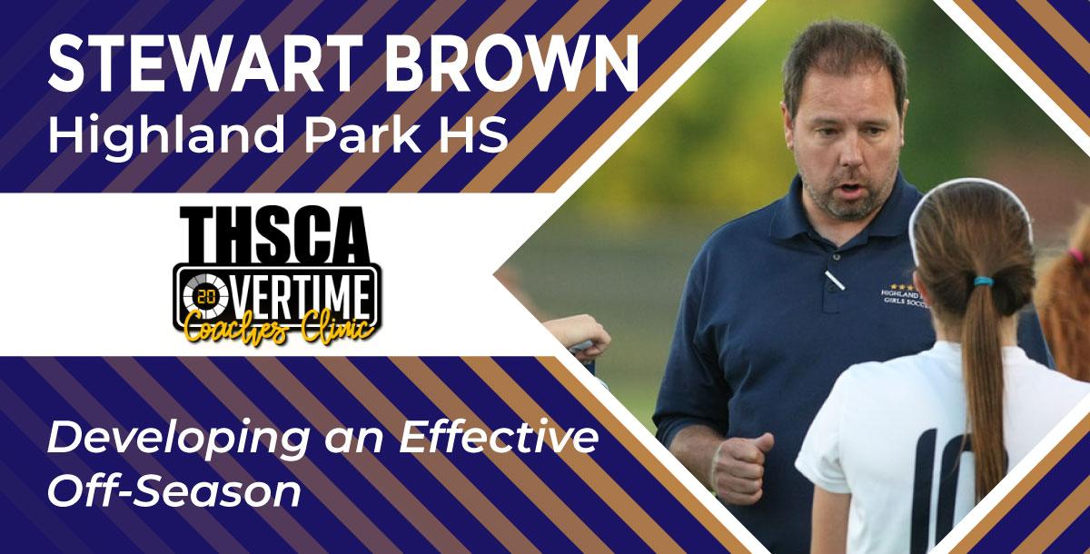 Creating an Efficient Off-Season - Stewart Brown, Highland Park Creating an Efficient Off-Season - Stewart Brown, Highland Park