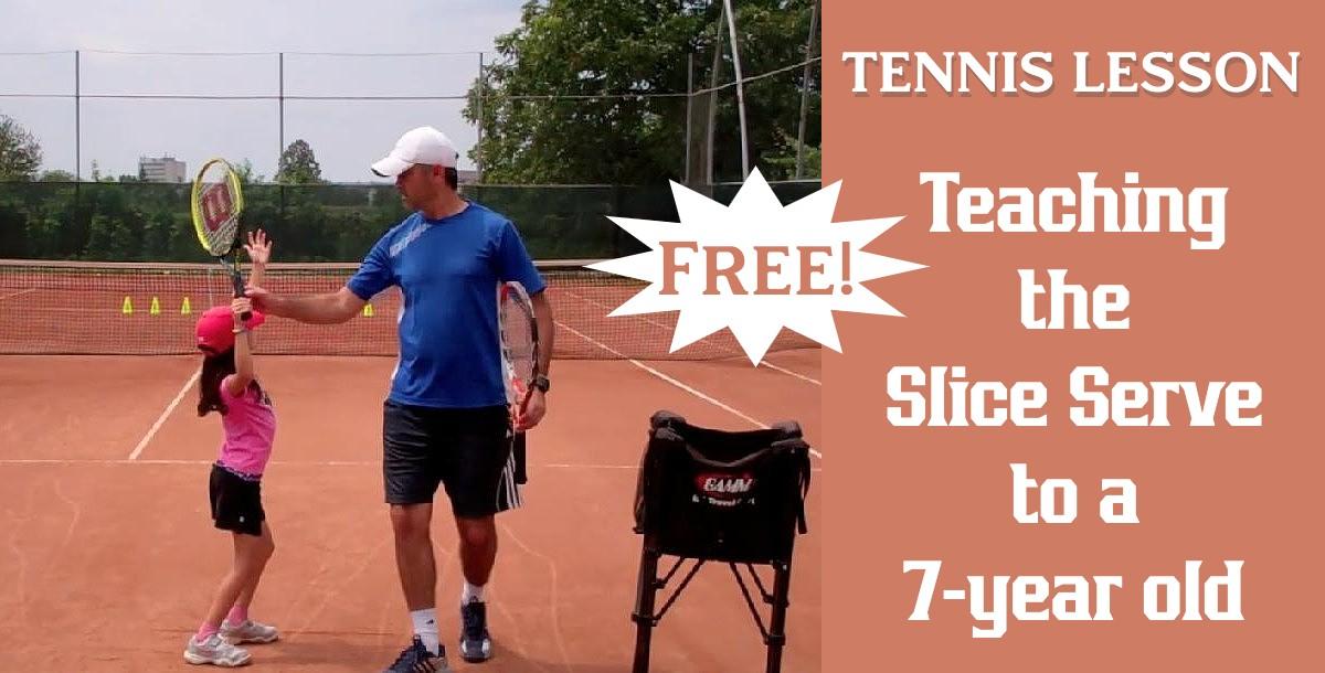 Tennis Lesson: Teaching the Slice Serve to a 7-Year Old Tennis Lesson: Teaching the Slice Serve to a 7-Year Old