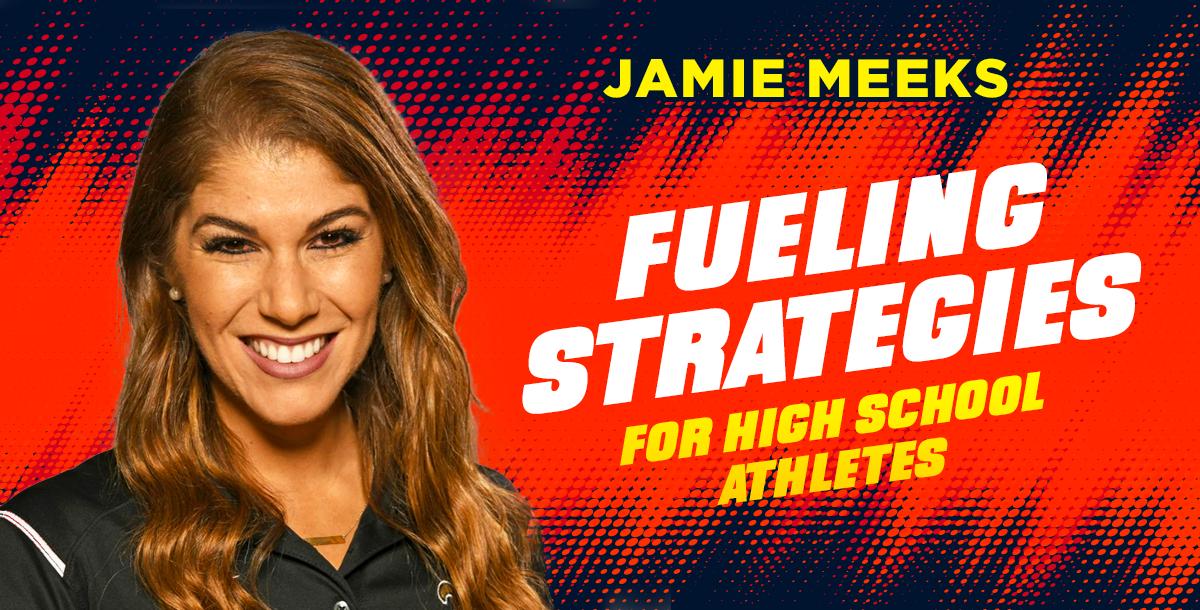 Fueling Strategies For High School Athletes Fueling Strategies For High School Athletes
