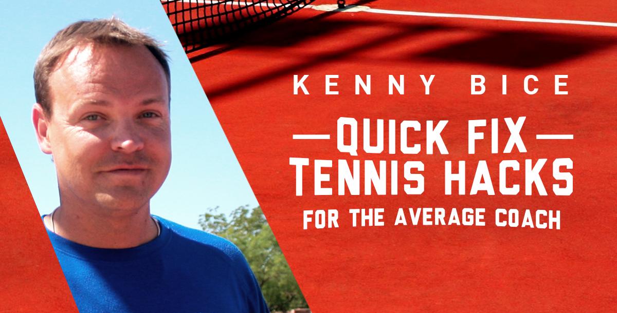 Quick Fix Tennis Hacks for the Average Coach Quick Fix Tennis Hacks for the Average Coach