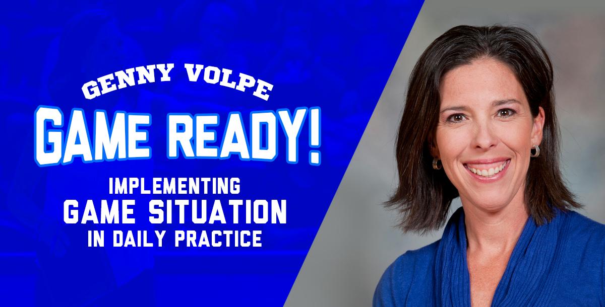 Game Ready! Implementing Game Situation in Daily Practice Game Ready! Implementing Game Situation in Daily Practice