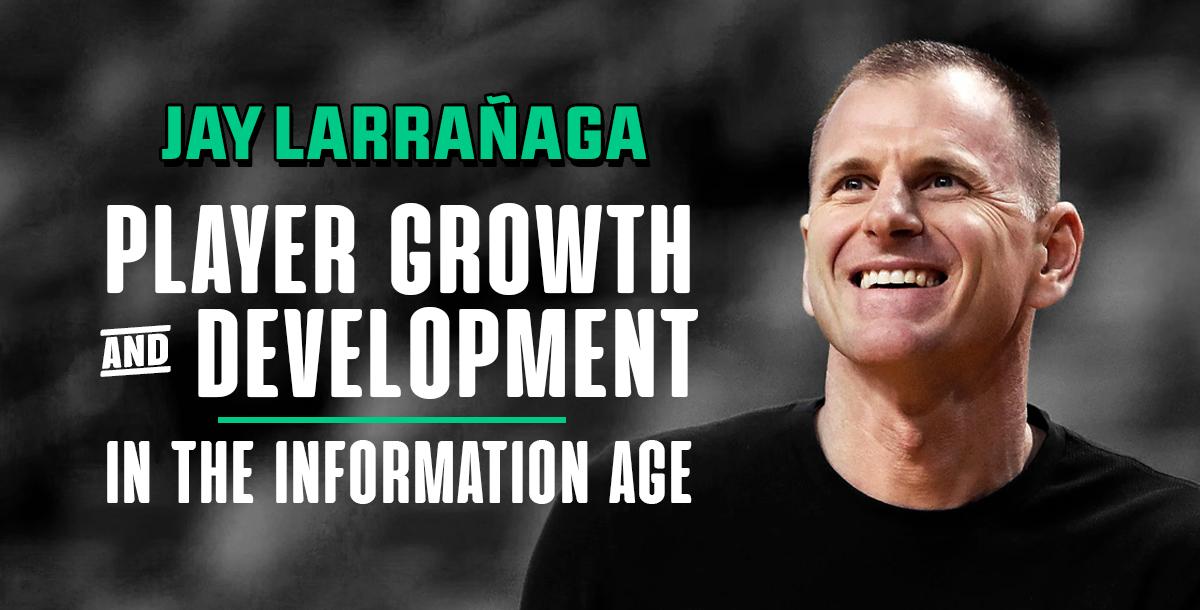 Player Growth and Development in the Information Age Player Growth and Development in the Information Age