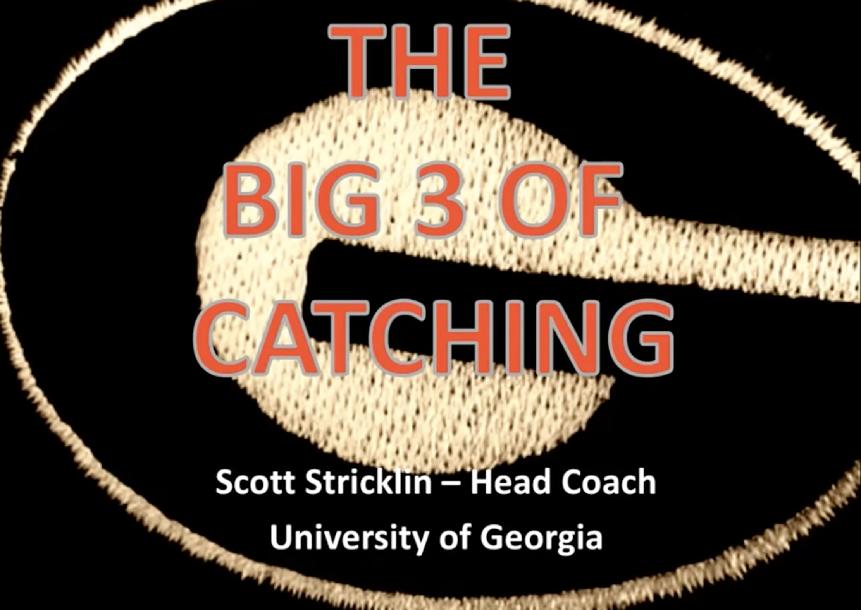 The Big Three of Catching - Scott Stricklin The Big Three of Catching - Scott Stricklin
