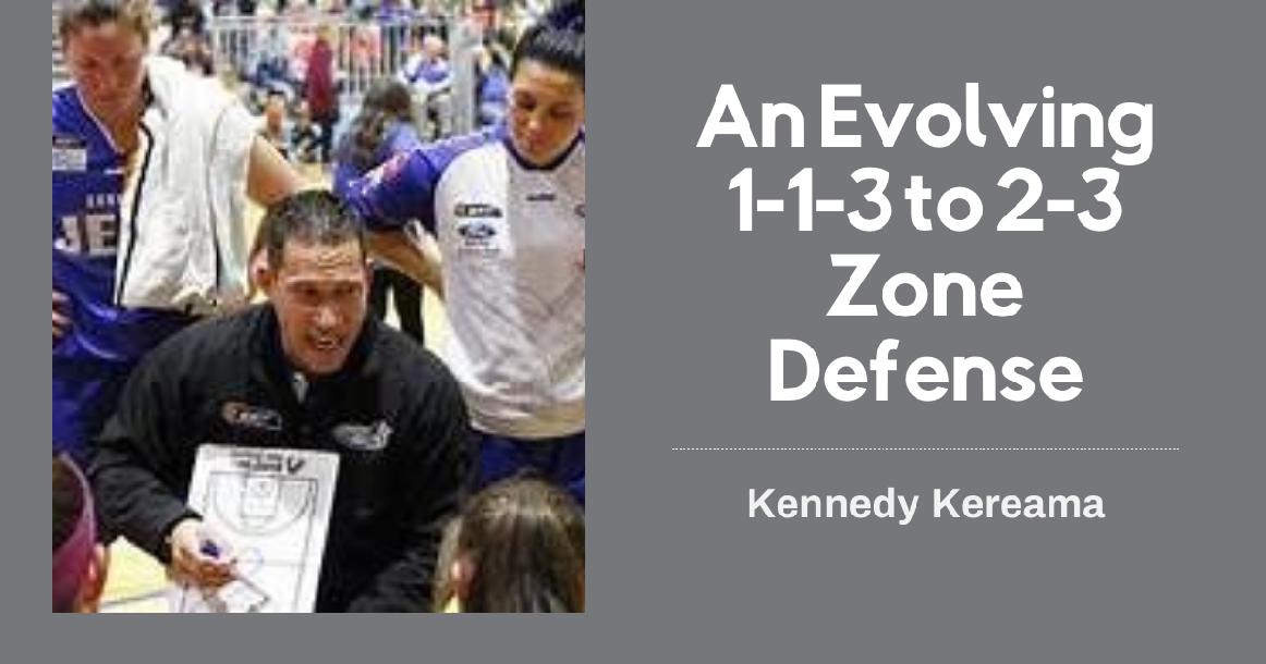 An Evolving 1-1-3 to 2-3 Zone Defense An Evolving 1-1-3 to 2-3 Zone Defense