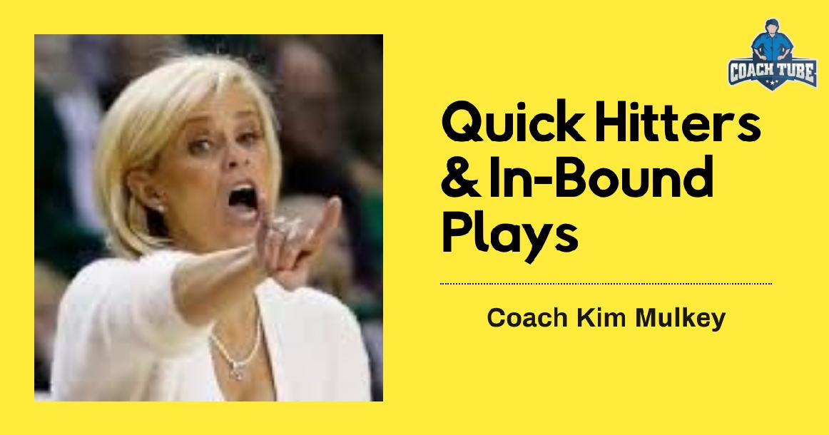 Kim Mulkey - Quick Hitters & In Bound Plays Kim Mulkey - Quick Hitters & In Bound Plays