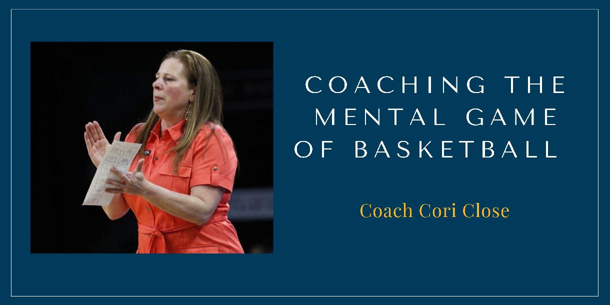 Cori Close- Coaching The Mental Game of Basketball Cori Close- Coaching The Mental Game of Basketball
