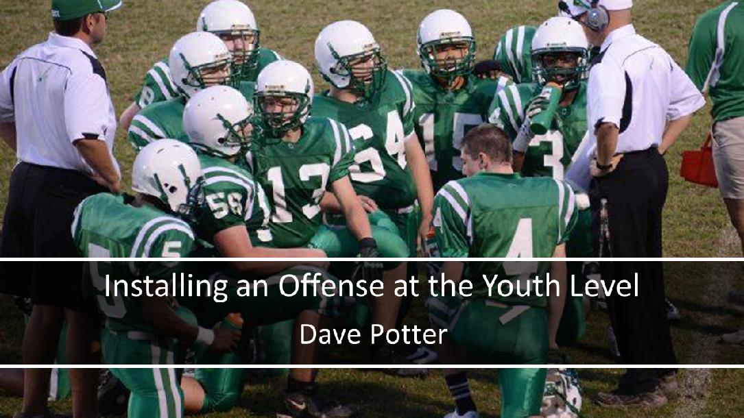 Installing an Offense at the Youth Level Installing an Offense at the Youth Level
