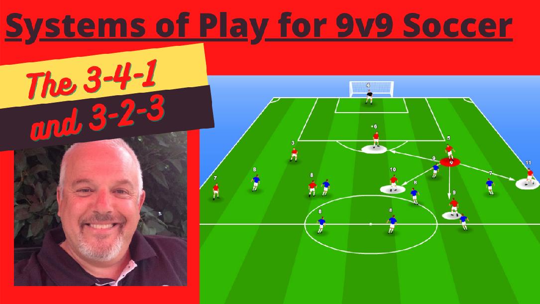 The 3-4-1 and 3-2-3 Systems of Play for the 9v9 Soccer The 3-4-1 and 3-2-3 Systems of Play for the 9v9 Soccer