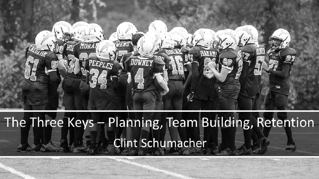The Three Keys – Practice Planning, Team Building, and Team Retention The Three Keys – Practice Planning, Team Building, and Team Retention