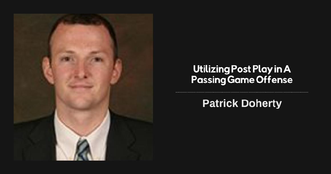 Utilizing Post Play in A Passing Game Style Offense Utilizing Post Play in A Passing Game Style Offense