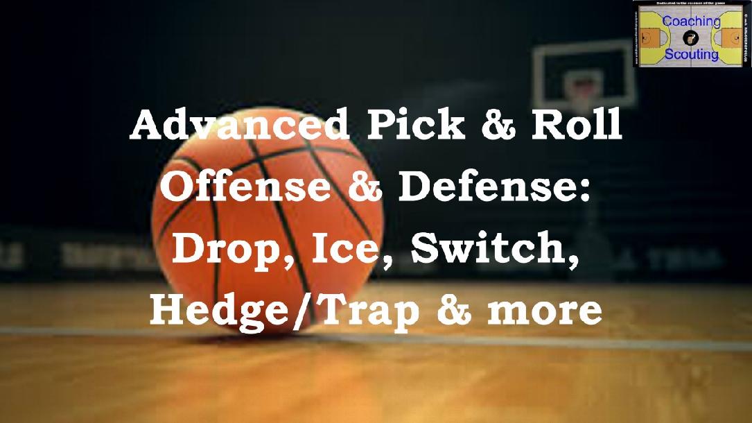 Advanced Pick & Roll Offense & Defense: Drop, Ice, Switch,Hedge/Trap & more Advanced Pick & Roll Offense & Defense: Drop, Ice, Switch,Hedge/Trap & more