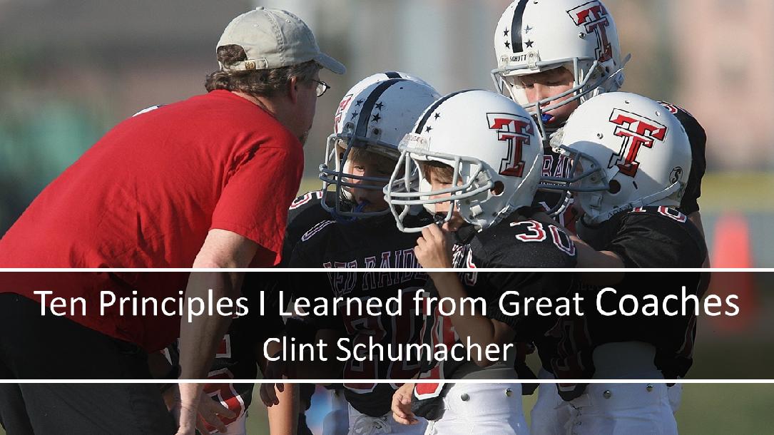 Ten Winning Principles I Learned from Great Coaches Ten Winning Principles I Learned from Great Coaches