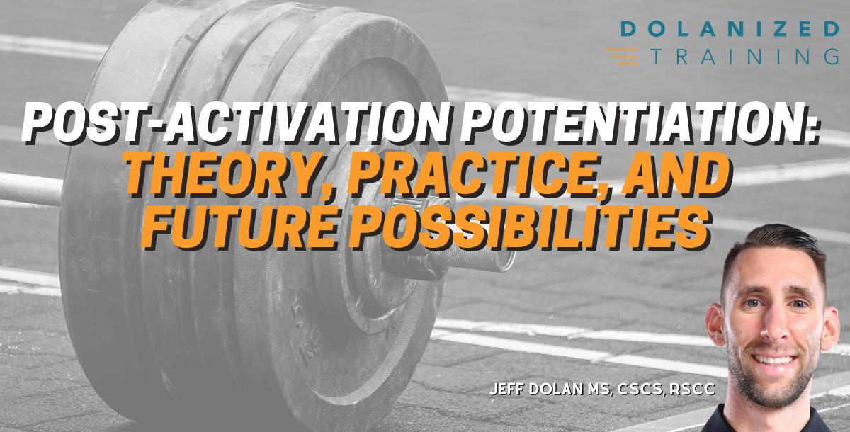 Post-Activation Potentiation: Theory, Practice, and Future Possibilities Post-Activation Potentiation: Theory, Practice, and Future Possibilities