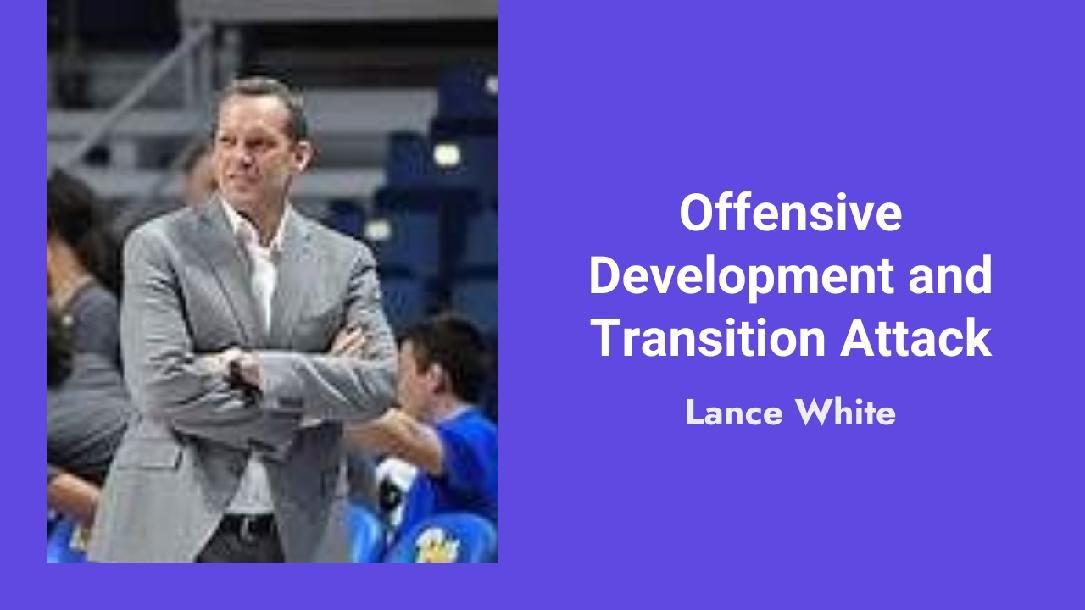 Lance White: Offensive Development and Transition Attacks Lance White: Offensive Development and Transition Attacks