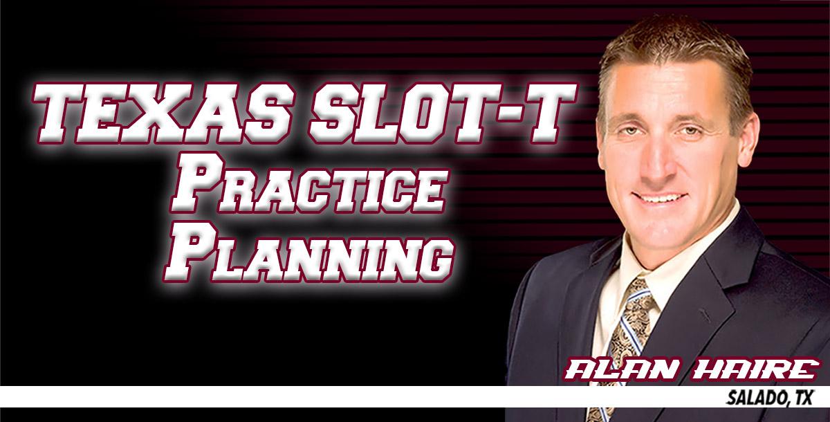 Texas Slot-T Practice Planning Texas Slot-T Practice Planning