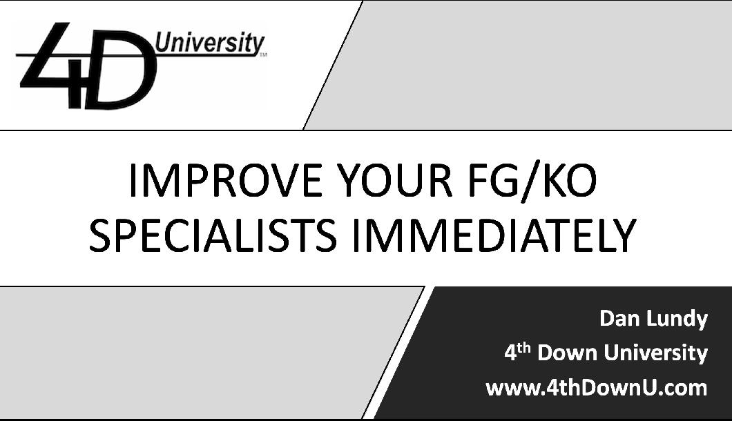 Improve Your FG/KO Specialists Immediately Improve Your FG/KO Specialists Immediately