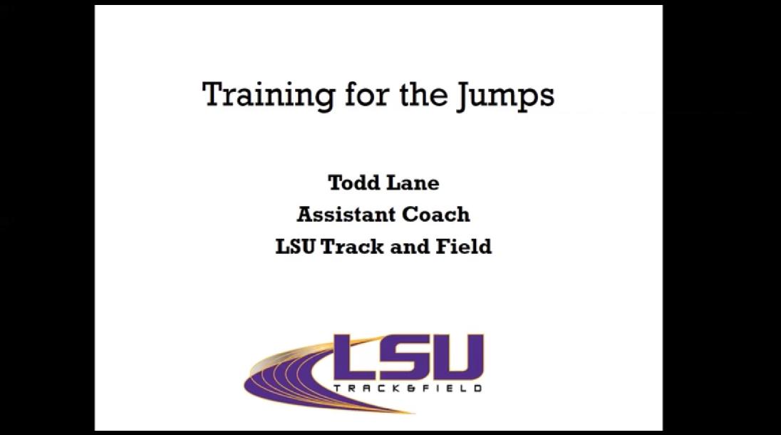 Training Design for all Jump Events - Todd Lane (LSU) Training Design for all Jump Events - Todd Lane (LSU)