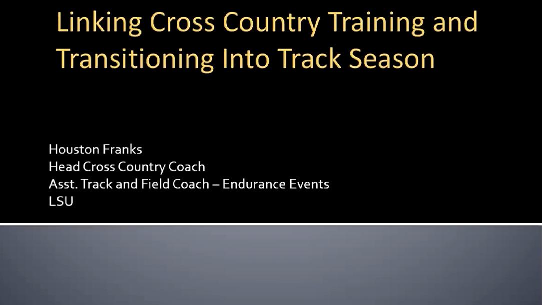 Cross Country Training and Transitioning Into Track Season Cross Country Training and Transitioning Into Track Season