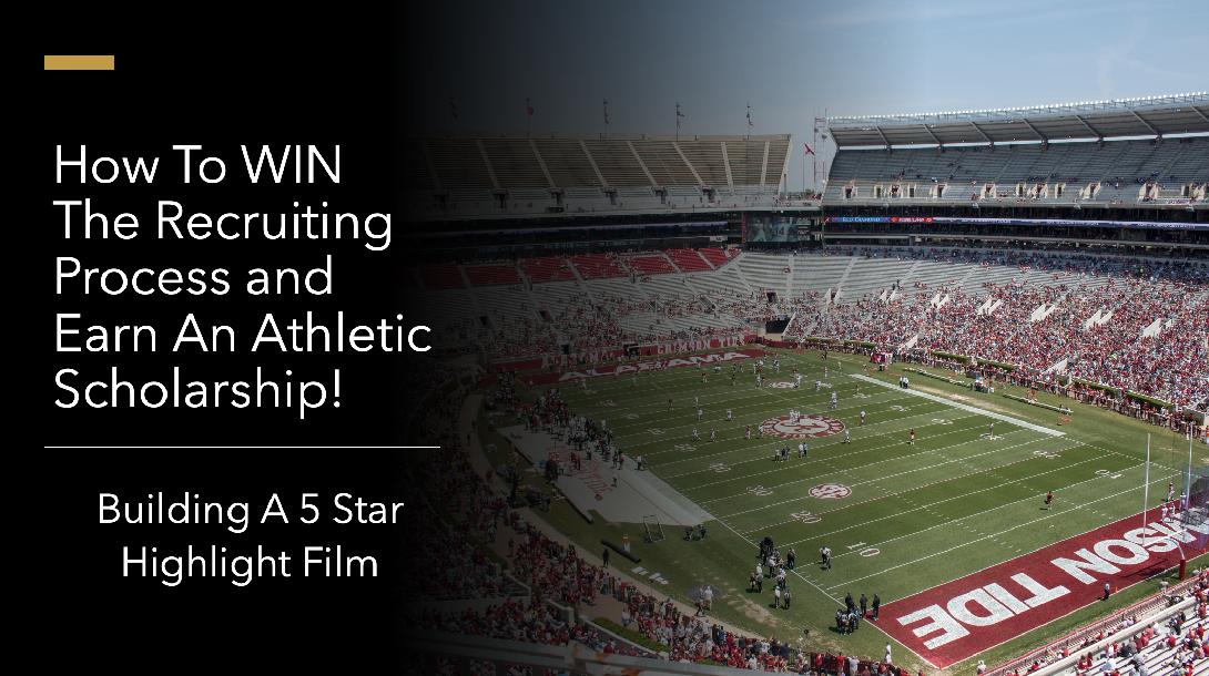 Earning A Scholarship: Creating A 5 Star Highlight Film Earning A Scholarship: Creating A 5 Star Highlight Film