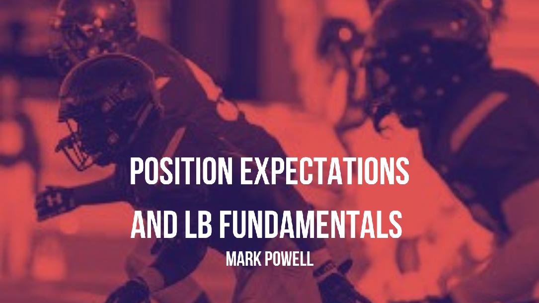 Mark Powell- Position Expectations and LB Fundamentals