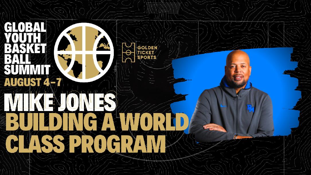 Global Youth Summit: Building a World Class Program with Mike Jones Global Youth Summit: Building a World Class Program with Mike Jones