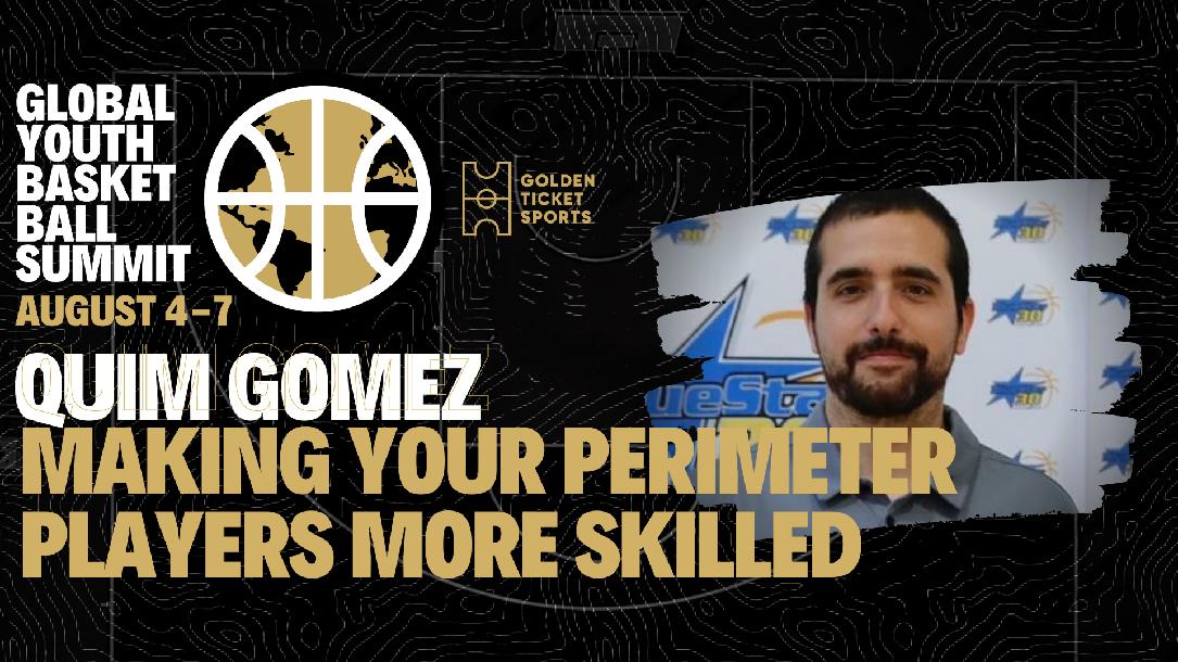 Global Youth Summit: Building Skilled Perimeter Players with Quim Gomez Global Youth Summit: Building Skilled Perimeter Players with Quim Gomez