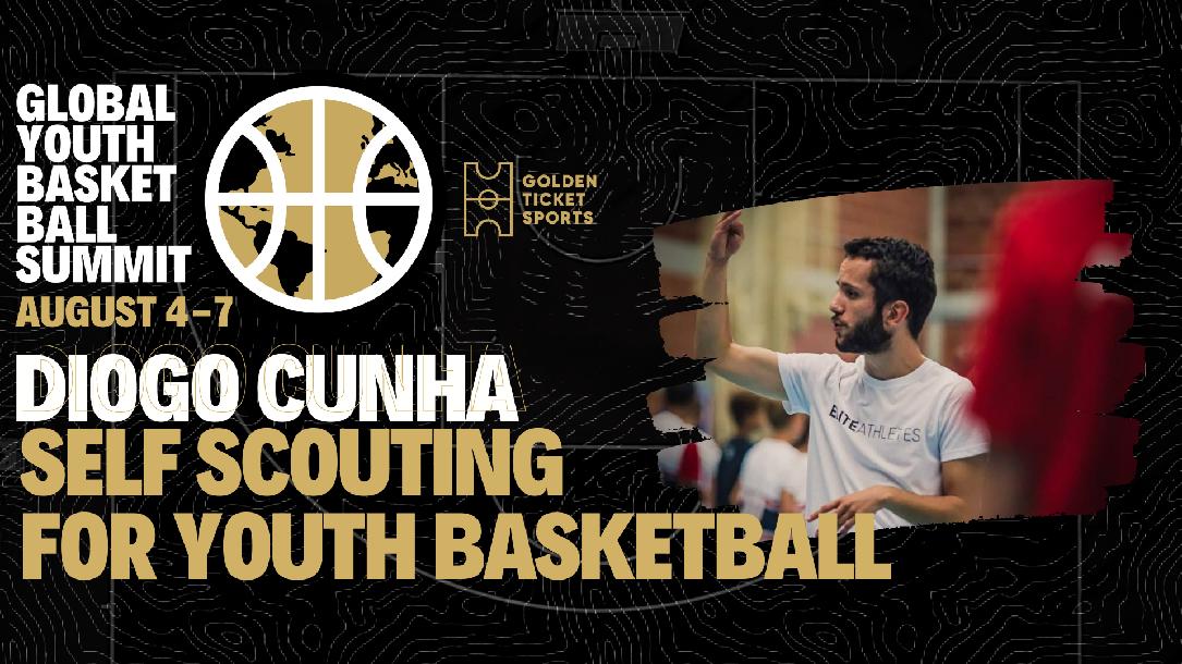 Global Youth Summit: Self Scouting in Youth Basketball with Diogo Cunha Global Youth Summit: Self Scouting in Youth Basketball with Diogo Cunha