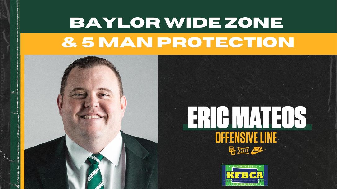 Eric Mateos - Baylor Wide Zone and 5-Man Protection Eric Mateos - Baylor Wide Zone and 5-Man Protection