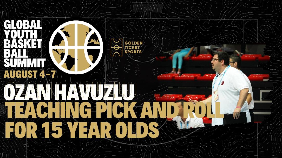 Global Youth Summit: Teaching Pick & Roll to U15 Players with Ozan Havuzlu Global Youth Summit: Teaching Pick & Roll to U15 Players with Ozan Havuzlu