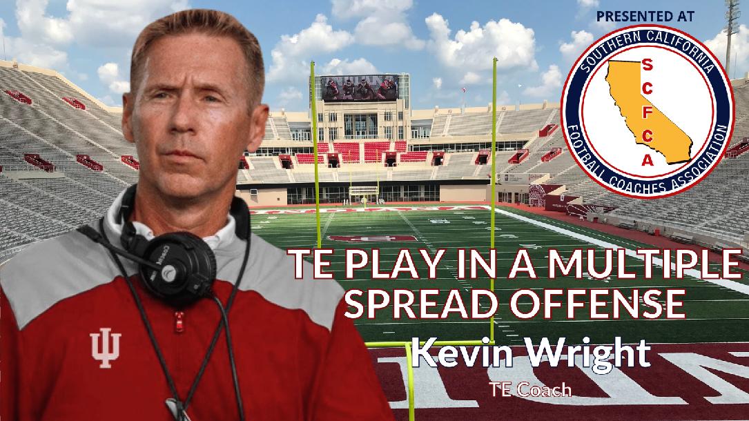Kevin Wright - Tight End Play in a Multiple Spread Offense Kevin Wright - Tight End Play in a Multiple Spread Offense