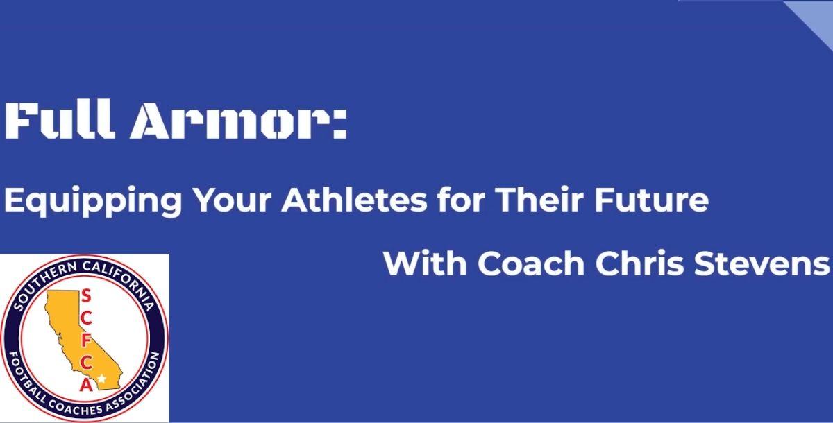 Chris Stevens- Full Armor: Equipping Your Athletes for Their Future Chris Stevens- Full Armor: Equipping Your Athletes for Their Future