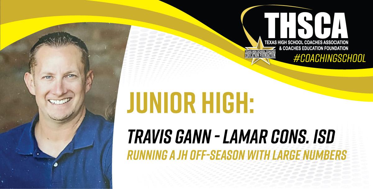 Running a JH Off-Season w/ Large Numbers - Travis Gann, LCISD Running a JH Off-Season w/ Large Numbers - Travis Gann, LCISD