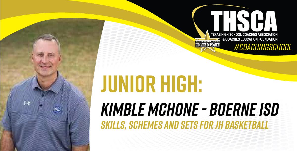 Skills, Schemes and Sets for JH Basketball - Kimble McHone, Boerne ISD Skills, Schemes and Sets for JH Basketball - Kimble McHone, Boerne ISD
