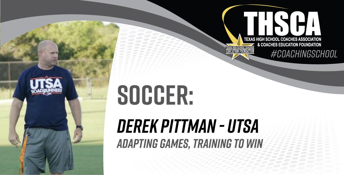 Adapting Games, Training to Win - Derek Pittman, UTSA Women`s Soccer Adapting Games, Training to Win - Derek Pittman, UTSA Women`s Soccer