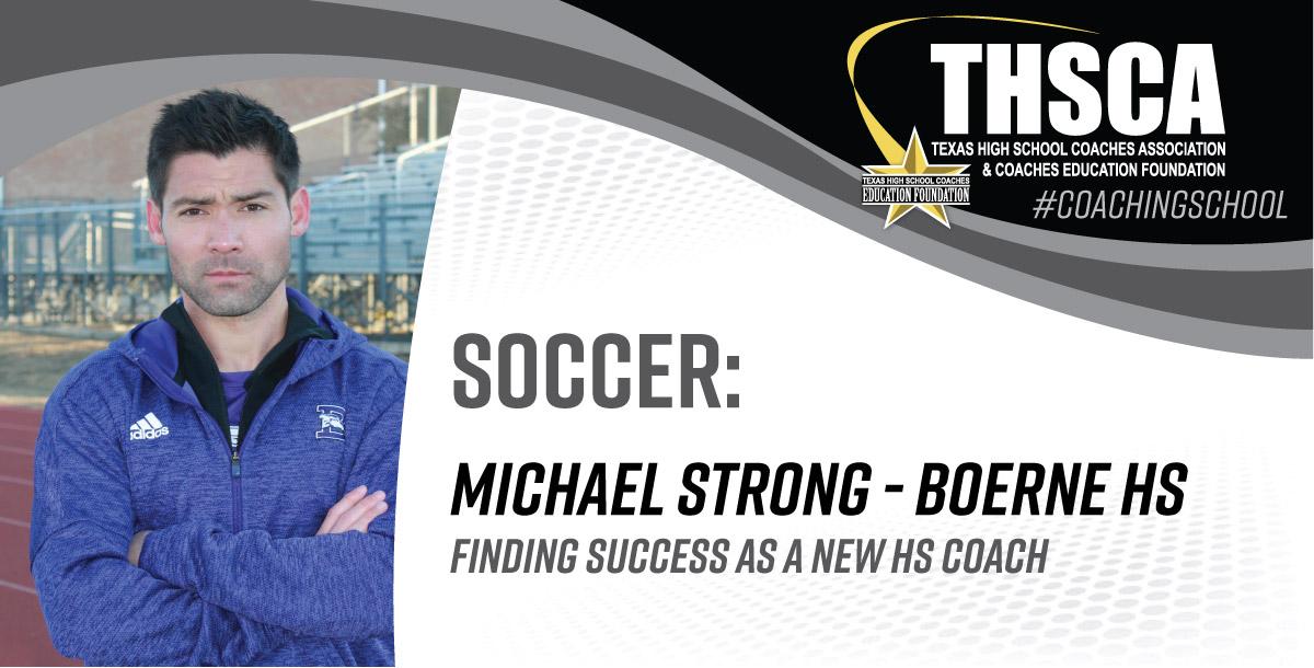 Finding Success as a New HS Coach - Michael Strong, Boerne HS Finding Success as a New HS Coach - Michael Strong, Boerne HS