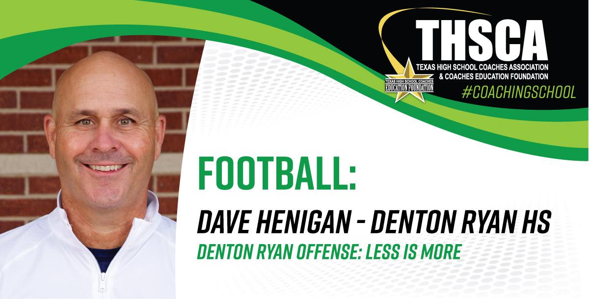 Denton Ryan Offense: Less is More - Dave Henigan, Denton Ryan HS Denton Ryan Offense: Less is More - Dave Henigan, Denton Ryan HS